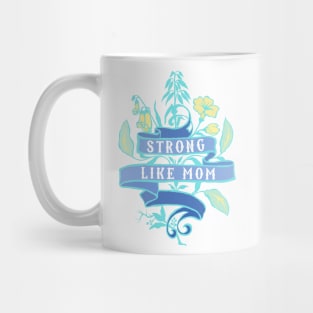 Strong Like Mom Mug